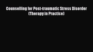 [Read Book] Counselling for Post-traumatic Stress Disorder (Therapy in Practice)  EBook