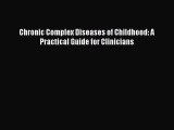 [Read Book] Chronic Complex Diseases of Childhood: A Practical Guide for Clinicians  EBook