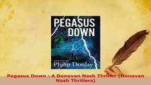 Download  Pegasus Down  A Donovan Nash Thriller Donovan Nash Thrillers  EBook