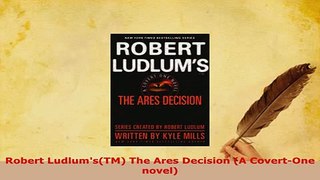 Download  Robert LudlumsTM The Ares Decision A CovertOne novel Free Books