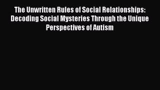 [Read Book] The Unwritten Rules of Social Relationships: Decoding Social Mysteries Through