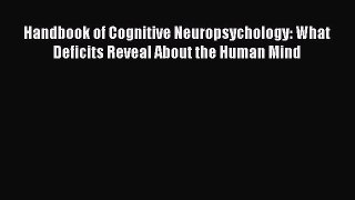 [Read Book] Handbook of Cognitive Neuropsychology: What Deficits Reveal About the Human Mind