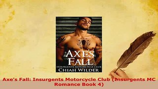 Download  Axes Fall Insurgents Motorcycle Club Insurgents MC Romance Book 4 Free Books