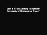 [Read Book] Zoos in the 21st Century: Catalysts for Conservation? (Conservation Biology)  EBook