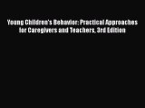 [Read Book] Young Children's Behavior: Practical Approaches for Caregivers and Teachers 3rd
