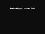 Read Fox-hunting on Lakeland Fells Ebook Free