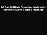 [Read Book] Left Brain Right Brain: Perspectives From Cognitive Neuroscience (Series of Books