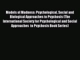 [Read Book] Models of Madness: Psychological Social and Biological Approaches to Psychosis