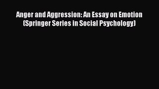 [Read Book] Anger and Aggression: An Essay on Emotion (Springer Series in Social Psychology)