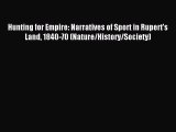 Read Hunting for Empire: Narratives of Sport in Rupert's Land 1840-70 (Nature/History/Society)