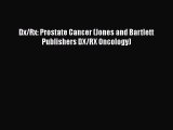 [Read Book] Dx/Rx: Prostate Cancer (Jones and Bartlett Publishers DX/RX Oncology)  EBook