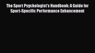 [Read Book] The Sport Psychologist's Handbook: A Guide for Sport-Specific Performance Enhancement
