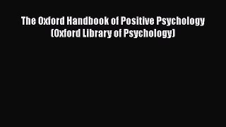 [Read Book] The Oxford Handbook of Positive Psychology (Oxford Library of Psychology)  EBook