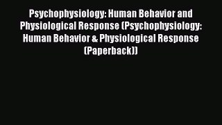 [Read Book] Psychophysiology: Human Behavior and Physiological Response (Psychophysiology: