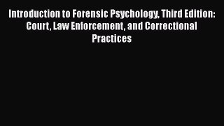 [Read Book] Introduction to Forensic Psychology Third Edition: Court Law Enforcement and Correctional