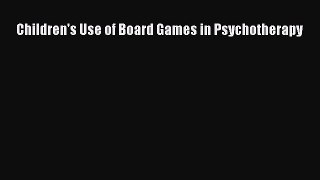 [Read Book] Children's Use of Board Games in Psychotherapy  EBook