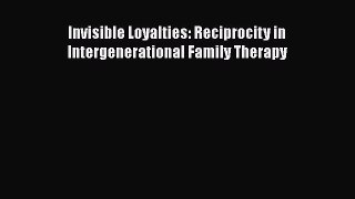 [Read Book] Invisible Loyalties: Reciprocity in Intergenerational Family Therapy  EBook