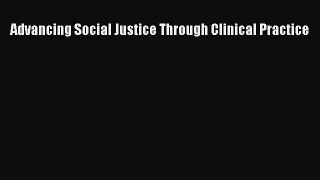 [Read Book] Advancing Social Justice Through Clinical Practice  EBook