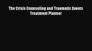 [Read Book] The Crisis Counseling and Traumatic Events Treatment Planner  EBook