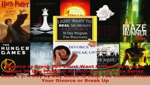 PDF  Divorce or Break up I Just Want to Heal My Broken Heart 30 Day Program to Recovery  Read Full Ebook