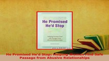 PDF  He Promised Hed Stop Helping Women Find Safe Passage from Abusive Relationships Read Full Ebook