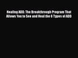 PDF Healing ADD: The Breakthrough Program That Allows You to See and Heal the 6 Types of ADD