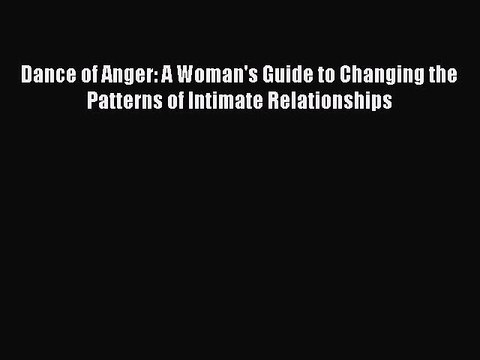 PDF Dance of Anger: A Woman's Guide to Changing the Patterns of Intimate Relationships EBook
