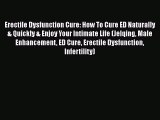 PDF Erectile Dysfunction Cure: How To Cure ED Naturally & Quickly & Enjoy Your Intimate Life