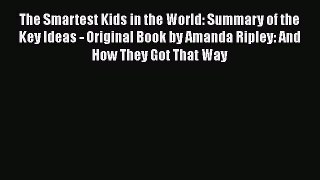 PDF The Smartest Kids in the World: Summary of the Key Ideas - Original Book by Amanda Ripley: