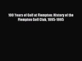 Download 100 Years of Golf at Flempton: History of the Flempton Golf Club 1895-1995 PDF Free