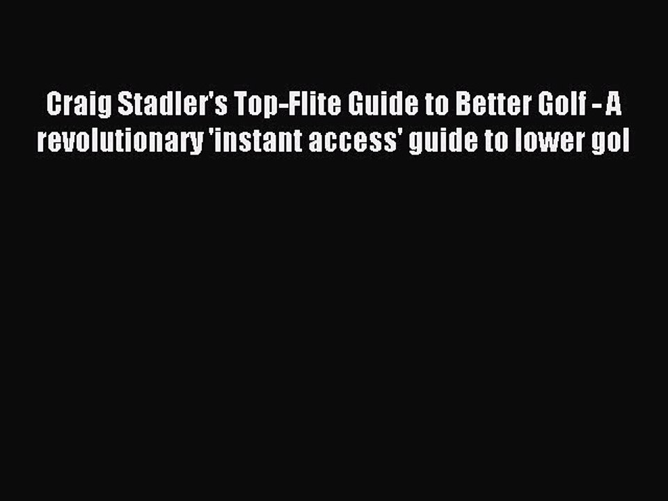 Read Craig Stadler's Top-Flite Guide to Better Golf - A revolutionary 'instant access' guide