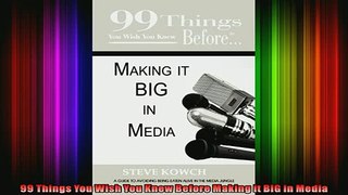 READ book  99 Things You Wish You Knew Before Making it BIG in Media Full Free