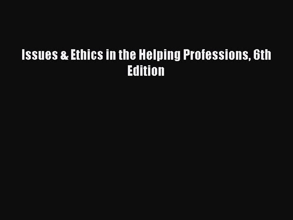 PDF Issues & Ethics in the Helping Professions 6th Edition  EBook