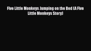 [PDF] Five Little Monkeys Jumping on the Bed (A Five Little Monkeys Story) [Download] Full