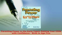 PDF  Parenting Power in the Early Years Raising Your Child with Confidence  Birth to Age Five Download Full Ebook