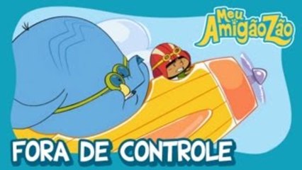 MEU AMIGÃOZÃO - FORA DE CONTROLE