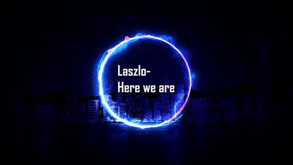 Laszlo - Here We Are (Remix)