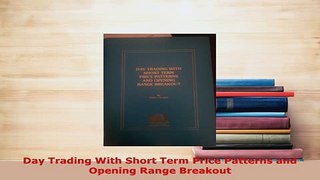 Download  Day Trading With Short Term Price Patterns and Opening Range Breakout PDF Full Ebook