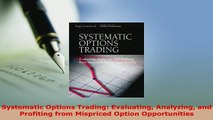 PDF  Systematic Options Trading Evaluating Analyzing and Profiting from Mispriced Option PDF Full Ebook