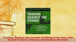 Download  Trading Against the Crowd Profiting from Fear and Greed in Stock Futures and Options PDF Full Ebook