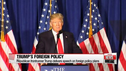 Donald Trump delivers speech on U.S. foreign policy plans