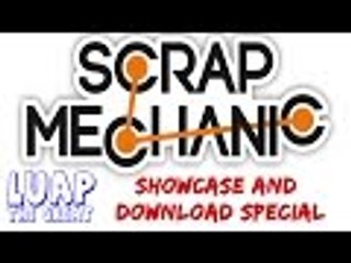 Scrap Mechanic Showcase and Download Special