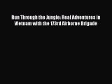 Read Run Through the Jungle: Real Adventures in Vietnam with the 173rd Airborne Brigade PDF