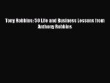 Read Tony Robbins: 50 Life and Business Lessons from Anthony Robbins PDF Online