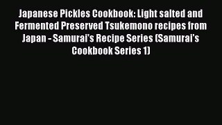 Download Japanese Pickles Cookbook: Light salted and Fermented Preserved Tsukemono recipes