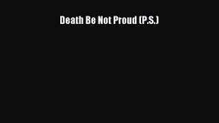 Read Death Be Not Proud (P.S.) Ebook Free