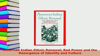 Download  American Indian Ethnic Renewal Red Power and the Resurgence of Identity and Culture PDF Book Free