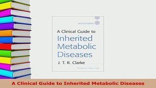 Download  A Clinical Guide to Inherited Metabolic Diseases Read Online