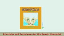 Download  Principles and Techniques for the Beauty Specialist PDF Online