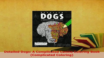 PDF  Detailed Dogs A Complicated Canine Coloring Book Complicated Coloring PDF Online